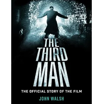Umění Third Man: The Official Story of the Film - Walsh, John