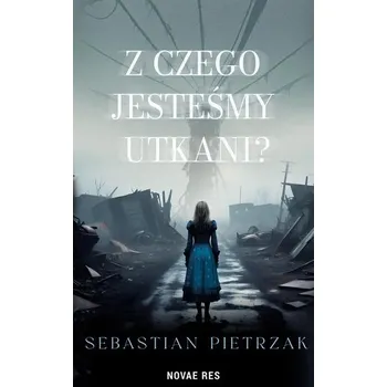 Z czego jesteśmy utkani? - Sebastian Pietrzak
