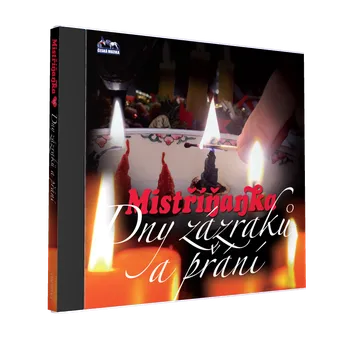 Česká hudba Mistříňanka: Dny zázraků a přání - CD