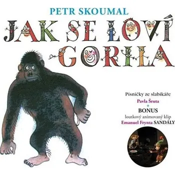 Skoumal Petr: Jak se loví gorila - CD