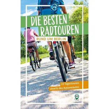 Cestování Die besten Radtouren rund um Berlin - Wiebrecht, Ulrike [DE] (2024, Brožovaná, via reise verlag)