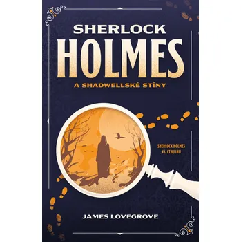 Kniha Sherlock Holmes a Shadwellské stíny - James Lovegrove