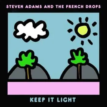 Zahraniční hudba CD Steven Adams And The French Drops: Keep It Light 2020