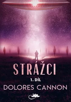 Strážci: 1. díl - Dolores Cannon (2023, brožovaná)