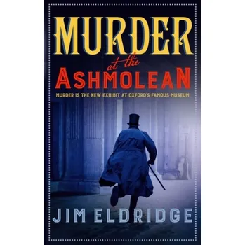 Murder at the Ashmolean - Eldridge Jim