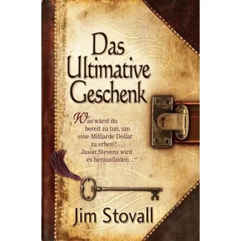 Das Ultimative Geschenk - Stovall, Jim [DE] (2007, Vázaná, entfalt media)