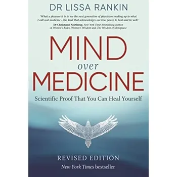 Mind Over Medicine - Lissa Rankin