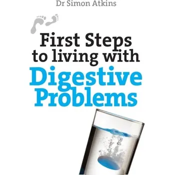 First Steps to Living with Digestive Problems - Simon Atkins