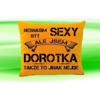 Dekorativní polštářek Polštář se jménem DOROTKA Medový (polštářek nesnáším být sexy ale jsem ???)