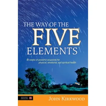 The Way of the Five Elements - John Kirkwood; Alex Pang