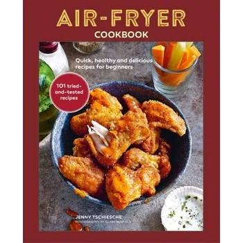 Air-fryer Cookbook - Tschiesche, Jenny