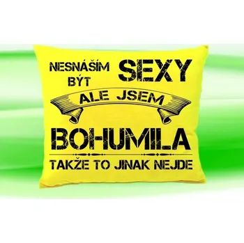 Dekorativní polštářek Polštář se jménem BOHUMILA Žlutý (polštářek nesnáším být sexy ale jsem ???)