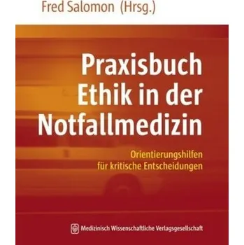 Praxisbuch Ethik in der Notfallmedizin - Salomon, Fred