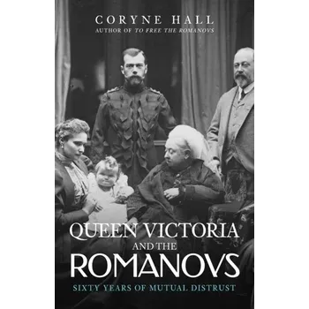 Queen Victoria and The Romanovs - Hall, Coryne [EN] (2022, Měkká, Amberley Publishing)