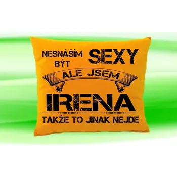 Dekorativní polštářek Polštář se jménem IRENA Medový (polštářek nesnáším být sexy ale jsem ???)