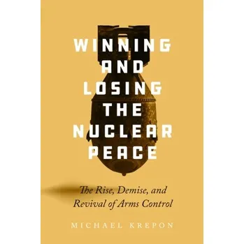 Winning and Losing the Nuclear Peace - Krepon, Michael [EN] (2024, Brožovaná, Stanford University Press)