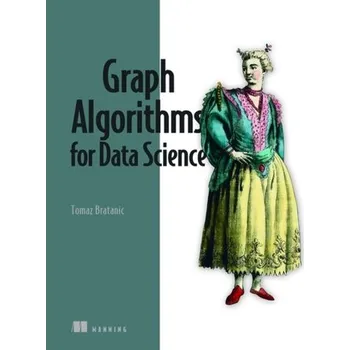 Technika Graph Algorithms for Data Science - Bratanic, Tomaz