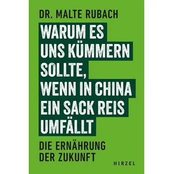 Příroda Warum es uns kümmern sollte, wenn in China ein Sack Reis umfällt - Rubach, Malte