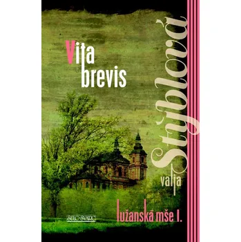 Literární biografie Vita Brevis: Lužanská mše I. - Valja Stýblová (2021, pevná)