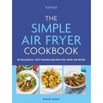 Populárně naučná literatura pro dospělé The Simple Air Fryer Cookbook - Smart, Denise
