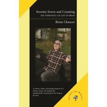 Literární biografie Seventy-Seven and Counting - Chaucer, Brian