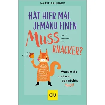 Osobní rozvoj Hat hier mal jemand einen Mussknacker? - Brunner, Marie