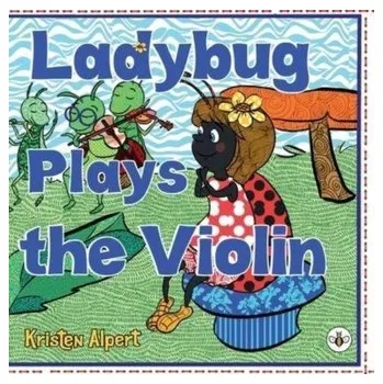 Ladybug Plays the Violin - Alpert, Kristen