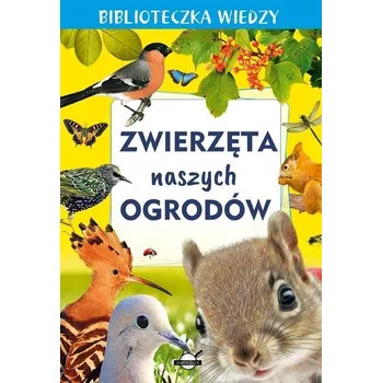 Bystrá hlava Zwierzęta naszych ogrodów. Biblioteczka wiedzy - opracowanie zbiorowe