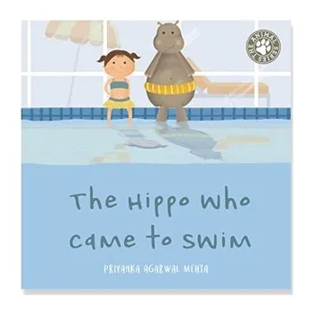 První čtění The Hippo Who Came to Swim - Goel, Neerja; Rajaram, Shalini; Agarwal, Rachna; Mehta, Sumita