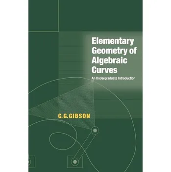 Matematika Elementary Geometry of Algebraic Curves - Gibson Ty