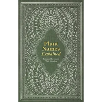 Plant Names Explained - Editors of David & Charles, Editors of David & (Author)