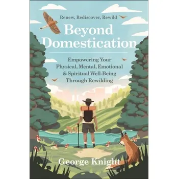 Osobní rozvoj Beyond Domestication - George R. Knight