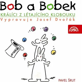 Bob a Bobek: Králíci z létajícího klobouku - Pavel Šrut a kol. (čte Josef Dvořák) mp3 ke stažení