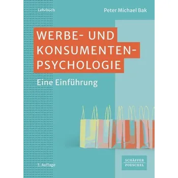 Werbe- und Konsumentenpsychologie - Bak, Peter Michael