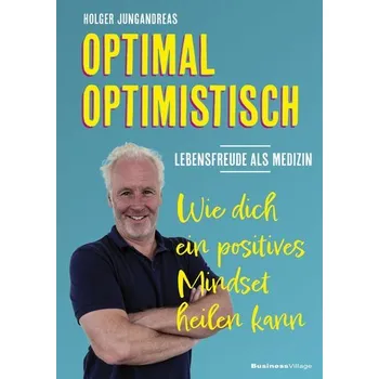 OPTIMAL OPTIMISTISCH - Lebensfreude als Medizin - Jungandreas, Holger