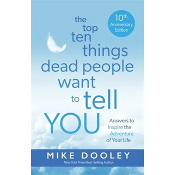 The Top Ten Things Dead People Want to Tell YOU - Mike Dooley [EN] (2024, Brožovaná, Hay House UK Ltd)
