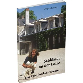 Literární cestopis Schlösser an der Loire - Losacker, Wolfgang