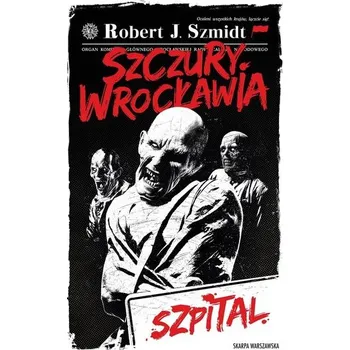 Szczury Wrocławia. Szpital - Szmidt Robert J.