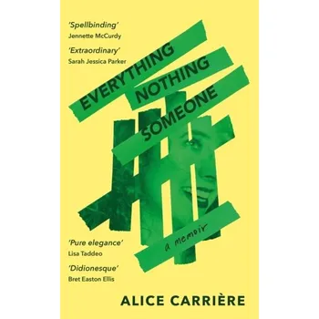 Literární biografie Everything/Nothing/Someone - Carriere, Alice