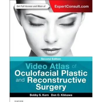 Video Atlas of Oculofacial Plastic and Reconstructive Surgery – Bobby S. Korn,Don Kikkawa (EN)