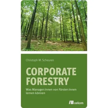 Corporate Forestry - Scheuren, Christoph M.