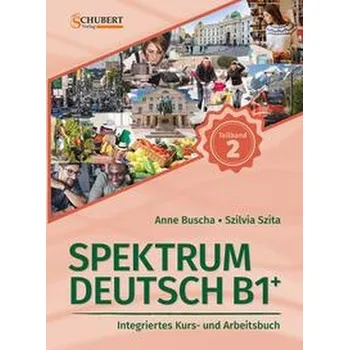 Německý jazyk Spektrum Deutsch B1+: Teilband 2 - Buscha, Anne [DE] (2023, Brožovaná, Schubert Verlag GmbH & Co)