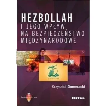 Hezbollah i jego wpływ na bezpieczeństwo... - Krzysztof Domeracki