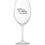 ...PROTOŽE BÝT BABIČKA NENÍ PRDEL.. - čirá sklenice na víno 350 ml