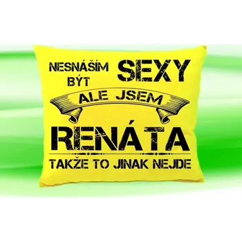 Dekorativní polštářek Polštář se jménem RENÁTA Žlutý (polštářek nesnáším být sexy ale jsem ???)