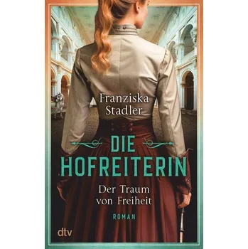 Die Hofreiterin - Der Traum von Freiheit - Jungmann-Stadler, Franziska