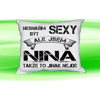 Dekorativní polštářek Polštář se jménem NINA Bilý (polštářek nesnáším být sexy ale jsem ???)