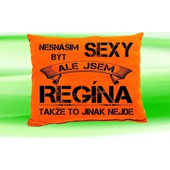 Dekorativní polštářek Polštář se jménem REGÍNA Oranžový (polštářek nesnáším být sexy ale jsem ???)