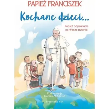 Kochane dzieci.. Papież odpowiada na Wasze pytania - Domenico Agasso