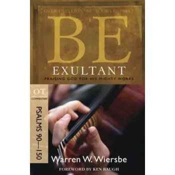 Kniha Be Exultant - Psalms 90- 150 - Wiersbe, Warren W.